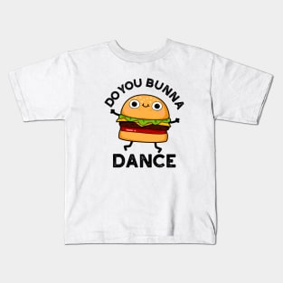 Do You Bunna Dance Cute Bun Pun Kids T-Shirt